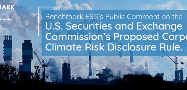 Benchmark ESG’s Public Comment on the U.S. Securities and Exchange Commission’s Proposed Corporate Climate Risk Disclosure Rule