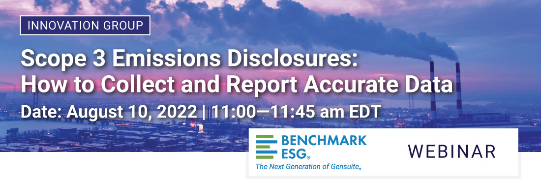 Web Banner for Scope 3 Emissions Disclosures: How to Collect and Report Accurate Data Date: August 10, 2022